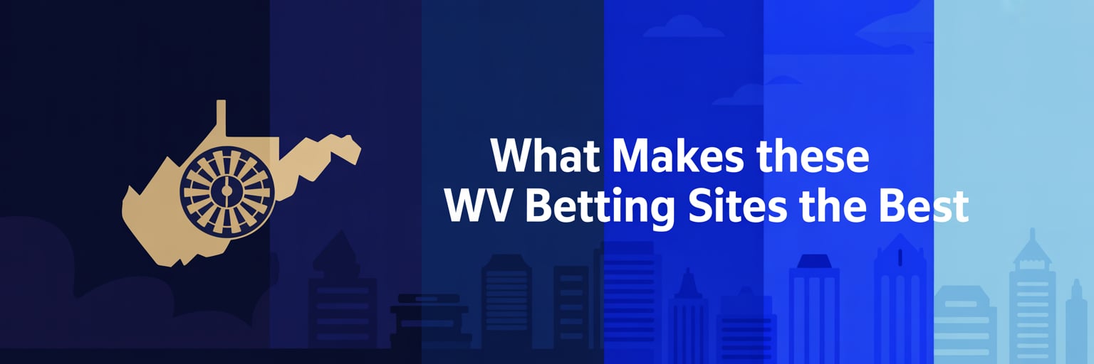 What Makes These WV Betting Sites the Best